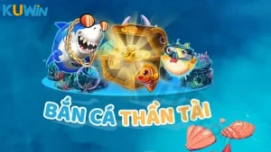 Bắn cá thần tài KUWIN