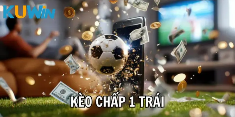 Các yếu tố quyết định thắng thua kèo chấp 1 trái