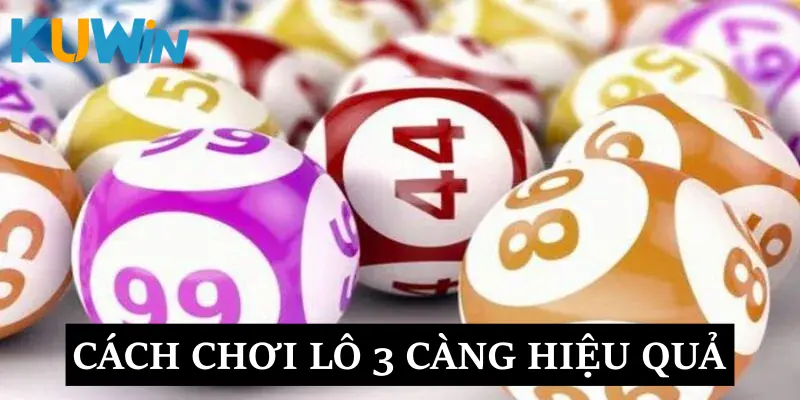 Cách chơi lô ba càng hiệu quả