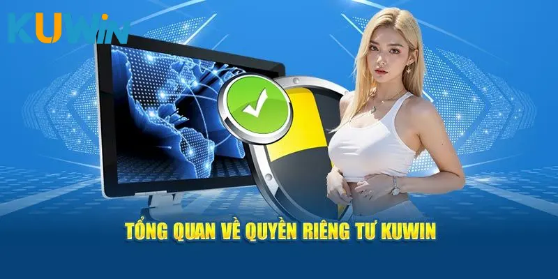 Tìm hiểu về chính sách quyền riêng tư tại KUWIN
