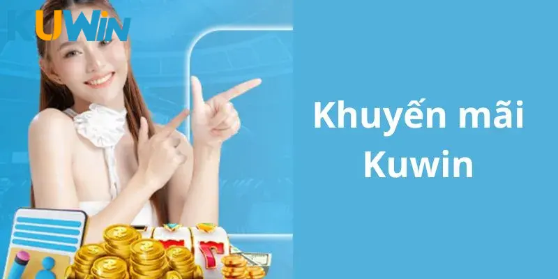Vài điều cần nhớ khi tham gia khuyến mãi KUWIN