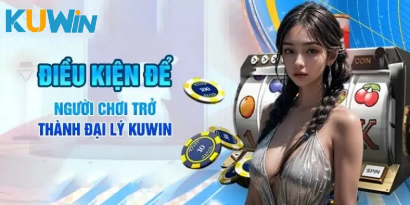Điều kiện để trở thành đối tác trong chính sách đại lý KUWIN