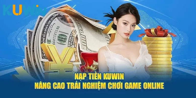 Giới thiệu chung về tính năng nạp tiền KUWIN