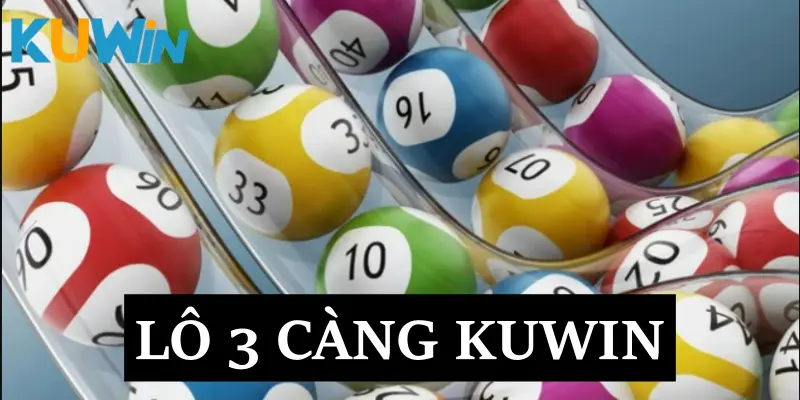 Tại sao anh em nên chọn chơi lô ba càng tại KUWIN?
