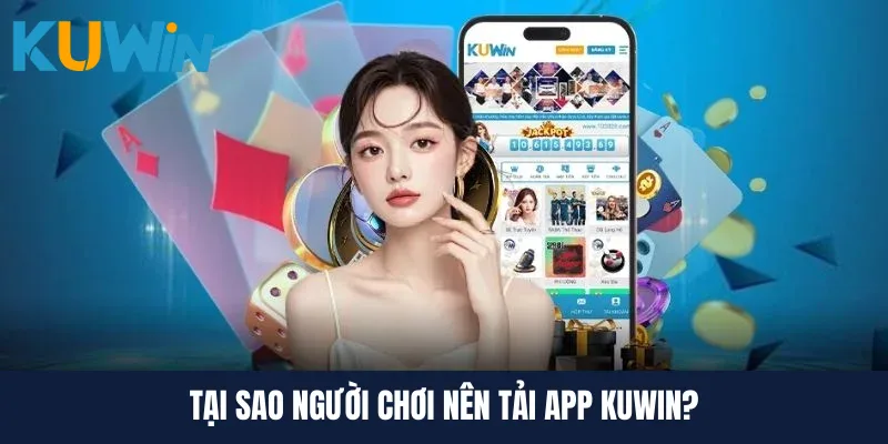 Lợi ích khi tải app Kuwin