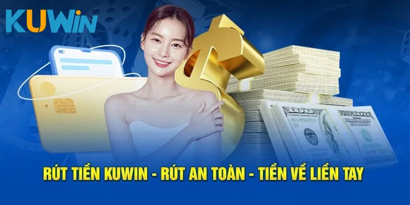 Những ưu điểm vượt trội của dịch vụ rút tiền KUWIN