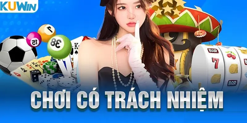 Tầm quan trọng của việc chơi có trách nhiệm tại KUWIN